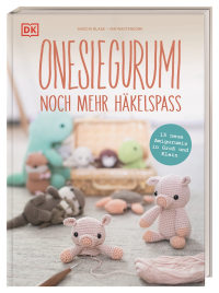 Coverbild Onesiegurumi – noch mehr Häkelspaß von Sascha Blase-van Wagtendonk, Birte Mirbach, 9783831048755