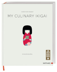 Coverbild My Culinary Ikigai von Christoph Rainer, Dr. Nikolai Wojtko, 9783985410668