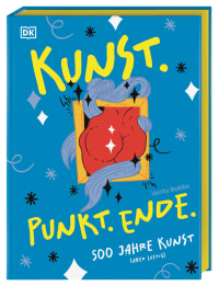 Coverbild Kunst. Punkt. Ende von Christiane Wagler, Verity Babbs, Alexandra Ramirez, 9783831052554