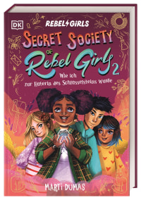 Coverbild Secret Society of Rebel Girls. Wie ich zur Hüterin des Schlüsselsteins wurde (Band 2) von Cornelia Panzacchi, Kristina Kister, Marti Dumas, 9783831052936