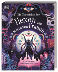 Coverbild Die Geschichte der Hexen und magischen Frauen von Simone Heller, Hazel Atkinson, Camelia Pham, 9783831053124