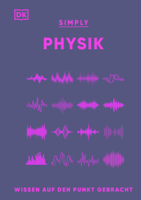 Coverbild SIMPLY. Physik von Giles Sparrow, Jack Challoner, Hilary Lamb, Stephan Matthiesen, David Sang, 9783831084579
