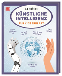 Coverbild Künstliche Intelligenz für Kids erklärt: So geht's! von Christine Paxmann, Axel Täubert, 9783831054206