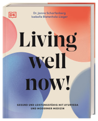 Coverbild Living well now! von Janna Scharfenberg, Isabelle Bietenholz-Lieger, 9783831053520