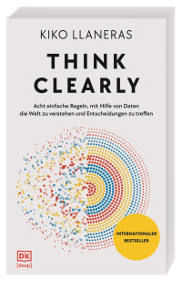 Coverbild Think Clearly von Kiko Llaneras, Jörn Pinnow, Tobias Gabel, 9783693270042