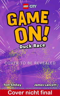 Coverbild LEGO City Game On! – Das Enten-Rennen (vorl.) von Tom Smiley, James Lancett, 9783831054473