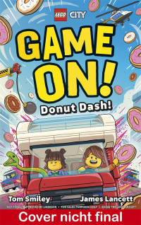 Coverbild LEGO City Game On! – Donut-Alarm! von Tom Smiley, James Lancett, 9783831054480