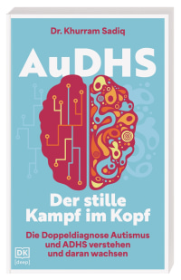 Coverbild AuDHS - Der stille Kampf im Kopf von Khurram Sadiq, Judith Elze, Marianne Kirch, 9783693270059