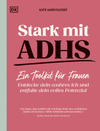 Coverbild Stark mit ADHS - ein Toolkit für Frauen von Karin Hofmann, Kate Moryoussef, 9783831084784