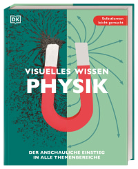 Coverbild Visuelles Wissen. Physik von Giles Sparrow, Ben Morgan, Penny Johnson, Hilary Lamb, Robert Snedden, Ben Ffrancon Davies, Leo Ball, Margret Bodmann, Steve Woolley, Rutuparna Das, 9783831044290
