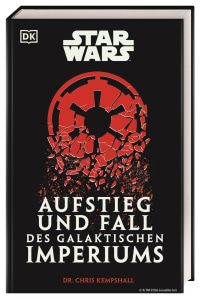 Coverbild Star Wars Aufstieg und Fall des Galaktischen Imperiums von Marc Winter, Chris Kempshall, 9783831054169