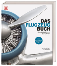Coverbild Das Flugzeug-Buch von Philip Whiteman, Malcolm McKay, Dave Unwin, Steve Bridgewater, Joe Coles, Patrick Malone, Peter R. March, Mick Oakey, Elfan ap Rhys, Nick Stroud, Graham White, Richard Beatty, Burkhard Schäfer, 9783831045211