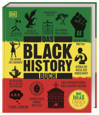 Coverbild Big Ideas. Das Black-History-Buch von Paula Akpan, Mireille Harper, Keith Lockhart, George Swainston, Robin Walker, Ciani-Sophia Hoeder, Luke Pepera, Dr. Raphael Njoku, Dr. Jamie J. Wilson, Prof. David Olusoga, Anya Lothrop, Susen Truffel-Reiff, Dr Tyesha Maddox, 9783831045488