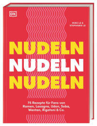 Coverbild Nudeln Nudeln Nudeln von Wiebke Krabbe, Mike & Stephanie Le, 9783831047062