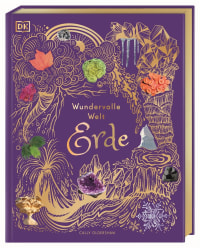 Coverbild Wundervolle Welt. Erde von Daniel Long, Angela Rizza, Birgit Reit, Cally Oldershaw, 9783831049172