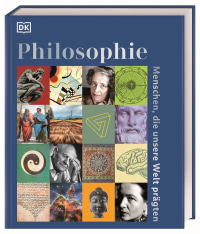 Coverbild Philosophie – Menschen, die unsere Welt prägten von Marcus Weeks, Iain Zaczek, Tony Allan, Reg G. Grant, Christiane Wagler, Svenja Tengs, Kirsty Seymour-Ure, Diana Loxley, 9783831050604