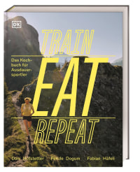 Coverbild Train, Eat, Repeat von Marlene Low, Feride Dogum, Dani Hofstetter, Fabian Häfeli, 9783831050734