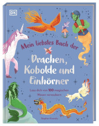 Coverbild Mein liebstes Buch der Drachen, Kobolde und Einhörner von Stephen Krensky, Elena Bruns, 9783831050765