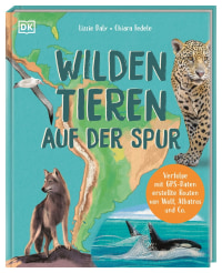 Coverbild Wilden Tieren auf der Spur von Eva Sixt, Lizzie Daly, Chiara Fedele, 9783831051090