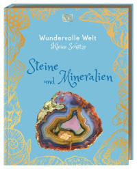 Coverbild Wundervolle Welt – Kleine Schätze. Steine und Mineralien von Angela Rizza, Birgit Reit, Devin Dennie, Olivier Ribbe, 9783831052455