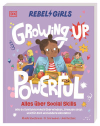 Coverbild Rebel Girls - das Original. Growing up powerful: Alles über Social Skills von Susanne Keller, Michelle Schusterman, Cara Goodwin, Julia Christians, 9783831053094