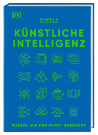 Coverbild SIMPLY. Künstliche Intelligenz von Joel Levy, Hilary Lamb, Martina Hesse-Hujber, Claire Quigley, 9783831048465