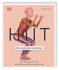 Coverbild HIIT - Die Anatomie verstehen von Ingrid S. Clay, Anke Wellner-Kempf, 9783831045303