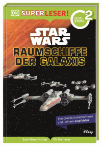 Coverbild SUPERLESER! Star Wars™ Raumschiffe der Galaxis von Laura Buller, Tori Kosara, Marc Winter, 9783831047765