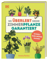 Coverbild So überlebt deine Zimmerpflanze garantiert von Veronica Peerless, Reinhard Ferstl, 9783831050840
