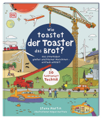 Coverbild Wie toastet der Toaster das Brot? von Valpuri Kerttula, Steve Martin, Birgit Reit, 9783831042869
