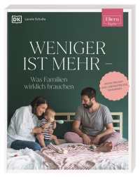 Coverbild ELTERN-Ratgeber. Weniger ist mehr — was Familien wirklich brauchen von Leonie Schulte, 9783831044276