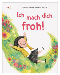 Coverbild Ich mach dich froh! von Corrinne Averiss, Isabelle Follath, Carola Kessel, 9783831048663