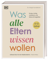 Coverbild Was alle Eltern wissen wollen von Margot Sunderland, Anke Wellner-Kempf, 9783831048694