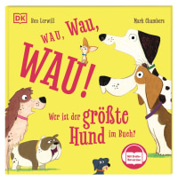 Coverbild Wau, Wau, WAU! Wer ist der größte Hund im Buch? von Ben Lerwill, Mark Chambers, Kerstin Daiber, 9783831052134