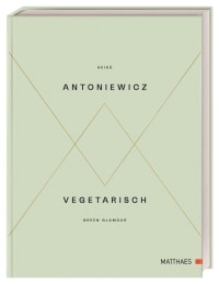 Coverbild Vegetarisch - Green Glamour von Heiko Antoniewicz, 9783985410361