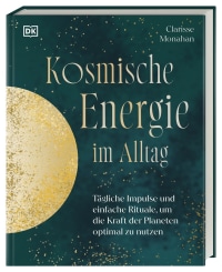 Coverbild Kosmische Energie im Alltag von Mia Kessler, Clarisse Monahan, 9783831055029