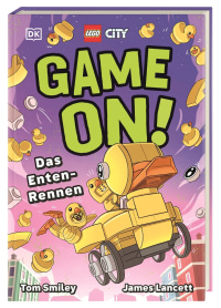 Coverbild LEGO® City Game On! – Das Enten-Rennen von Tom Smiley, James Lancett, 9783831054473