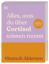 Coverbild Alles, was du über Cortisol wissen musst von Karin Hofmann, Hannah Alderson, 9783831054794