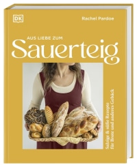Coverbild Aus Liebe zum Sauerteig von Katrin Höller, Rachel Pardoe, 9783831055500