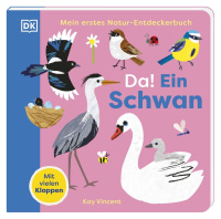 Coverbild Mein erstes Natur-Entdeckerbuch. Da! Ein Schwan von Sandra Grimm, Kay Vincent, 9783831055661