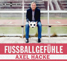 Fußballgefühle CD von Axel Hacke,Axel Hacke Coverbild Fußballgefühle CD von Axel Hacke,Axel Hacke, ISBN 978-3-88897-946-0