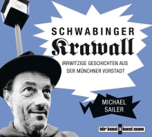 Schwabinger Krawall CD von Michael Sailer,Michael Sailer Coverbild Schwabinger Krawall CD von Michael Sailer,Michael Sailer, ISBN 978-3-95614-047-1