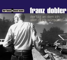 Der Tag an dem ich allen Glück wünschte CD von Franz Dobler Coverbild Der Tag an dem ich allen Glück wünschte CD von Franz Dobler, ISBN 978-3-88897-317-8