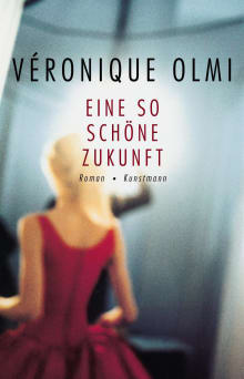 Eine so schöne Zukunft von Véronique Olmi Coverbild Eine so schöne Zukunft von Véronique Olmi, ISBN 978-3-88897-364-2