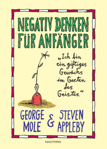 Negativ denken für Anfänger von George Mole,Steven Appleby Coverbild Negativ denken für Anfänger von George Mole,Steven Appleby, ISBN 978-3-88897-547-9
