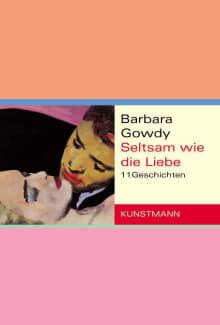 Seltsam wie die Liebe von Barbara Gowdy Coverbild Seltsam wie die Liebe von Barbara Gowdy, ISBN 978-3-88897-420-5