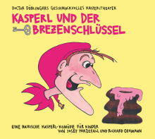 Kasperl und der Brezenschlüssel von Josef Parzefall,Richard Oehmann Coverbild Kasperl und der Brezenschlüssel von Josef Parzefall,Richard Oehmann, ISBN 978-3-95614-440-0