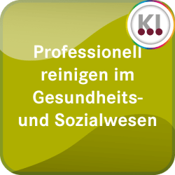 Professionell reinigen im Gesundheits- und Sozialwesen - Ihr digitales Expertenwissen