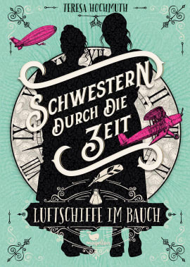 Teresa Hochmuth präsentiert "Schwestern durch die Zeit - Luftschiffe im Bauch"