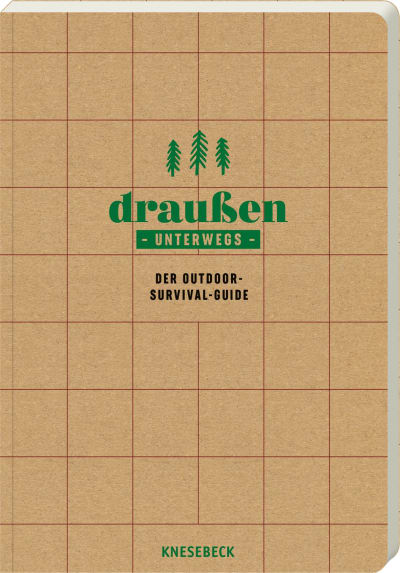 Draußen unterwegs - Der Outdoor-Survival-Guide